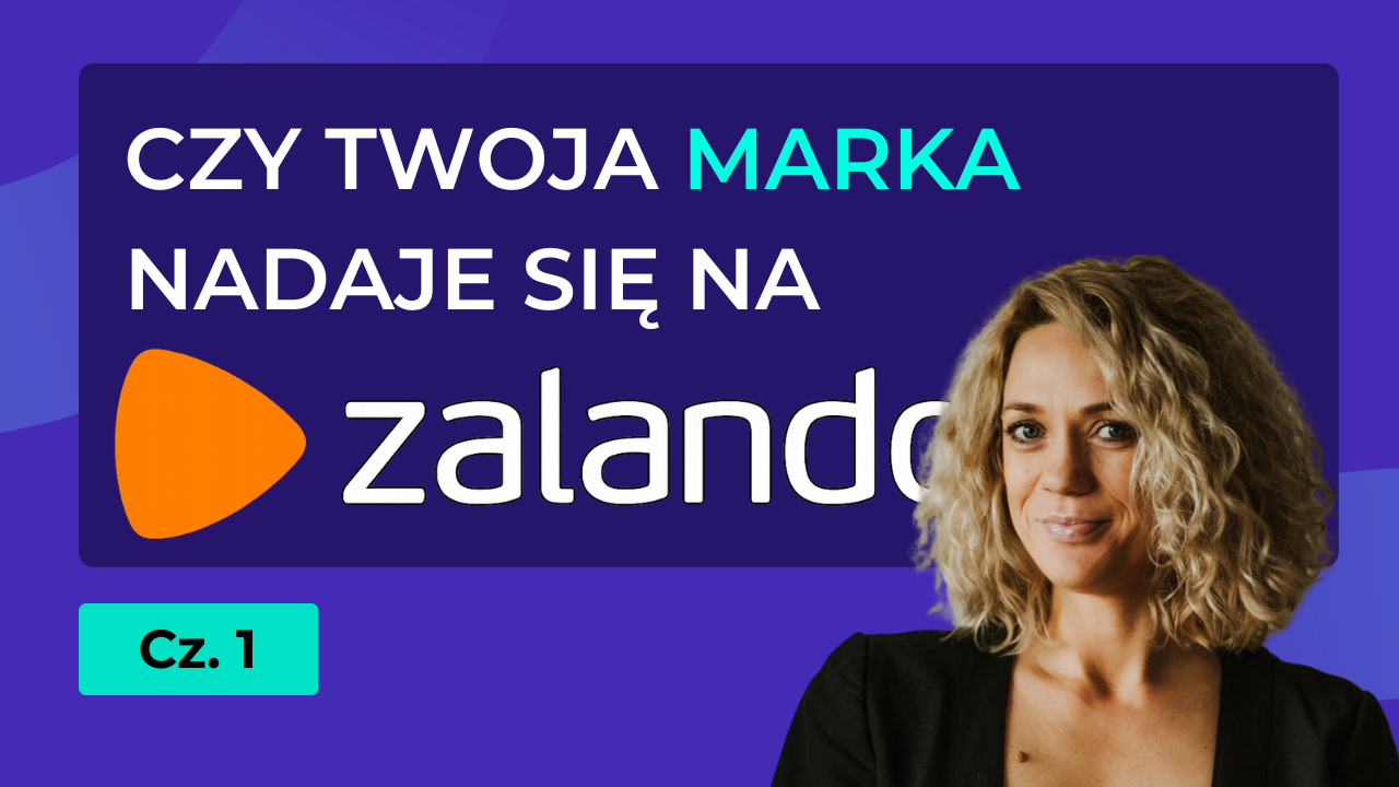 Zalando nie jest dla każdej marki. Sprawdź czy Twoja powinna tam sprzedawać.