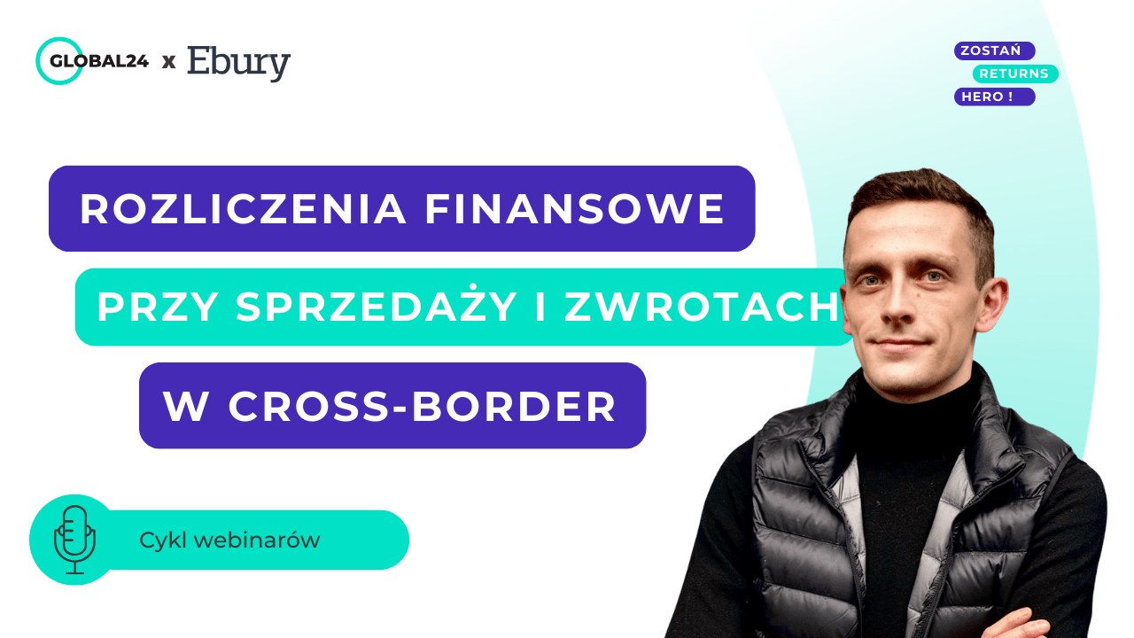 Zwroty zagraniczne cz.5: Rozliczenie finansowe przy sprzedaży i zwrotach w cross-border