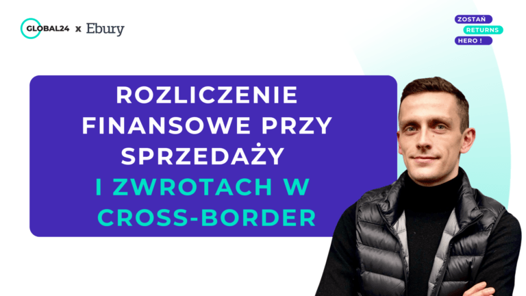 Rozliczenie finansowe przy sprzedaży i zwrotach w cross-border